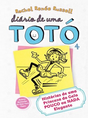 cover image of Diário de uma Totó 4--Histórias de uma Princesa do Gelo Pouco ou Nada Elegante